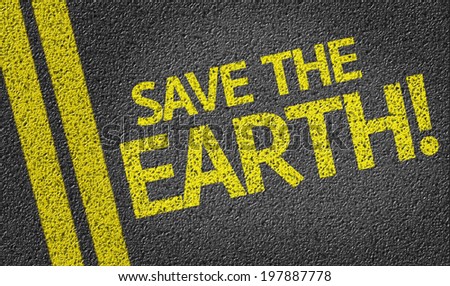 Save the Earth! written on the road