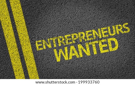 Entrepreneurs Wanted written on the road