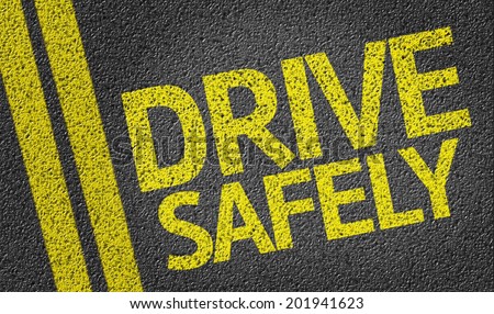 Drive Safely written on the road