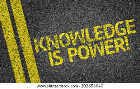 Knowledge is Power! written on the road