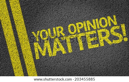 Your Opinion Matters written on the road
