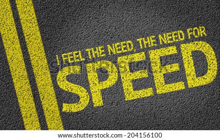 I Feel the Need, the Need for Speed written on the road