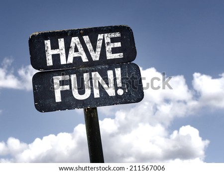 Have Fun! sign with clouds and sky background