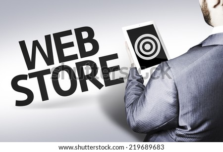 Business man with the text Web Store in a concept image