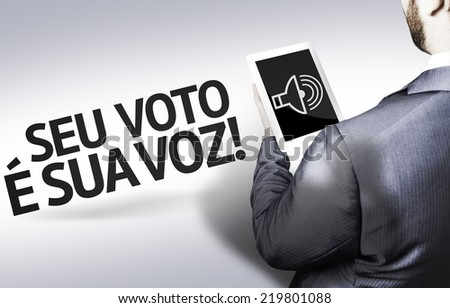 Business man with the text Your Vote is Your Voice (In Portuguese) in a concept image