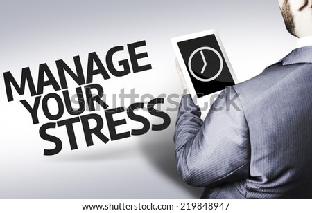 Business man with the text Manage your Stress in a concept image