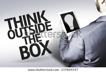 Business man with the text Think Outside the Box in a concept image