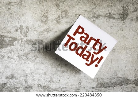 Party Today on Paper Note with texture background