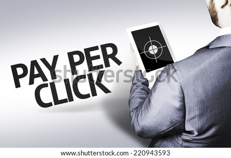 Business man with the text Pay Per Click in a concept image