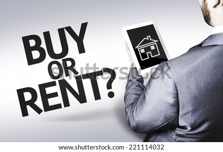 Business man with the text Buy or Rent? in a concept image