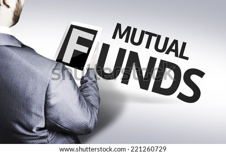 Business man with the text Mutual Funds in a concept image