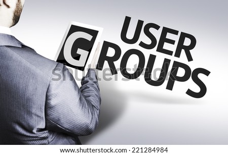 Business man with the text User Groups in a concept image
