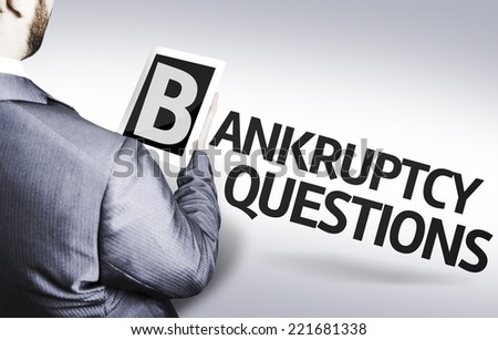 Business man with the text Bankruptcy Questions in a concept image
