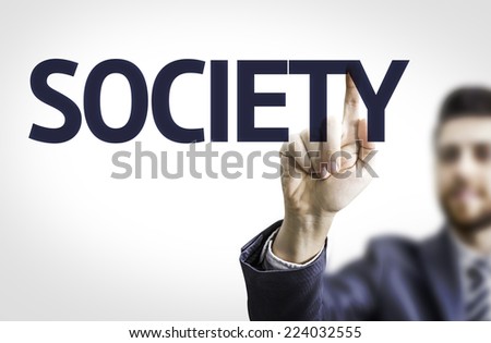 Business man pointing to transparent board with text: Society