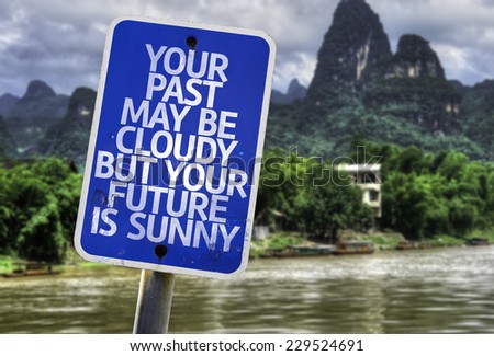 Your Past May Be Cloudy But Your Future is Sunny sign with a exotic background
