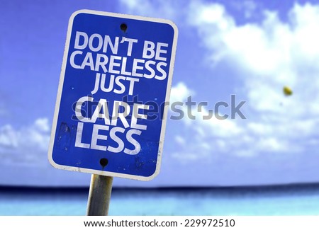 Don\'t Be Careless Just Care Less sign with a beach on background