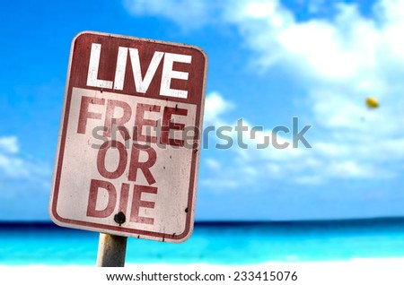 Live Free Or Die sign with a beach on background