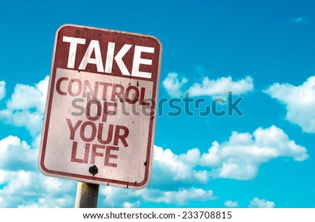 Take Control Of Your Life sign with sky background