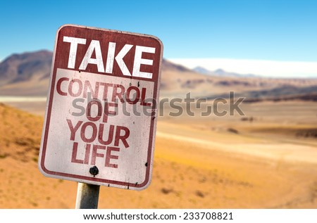 Take Control Of Your Life sign with a desert background