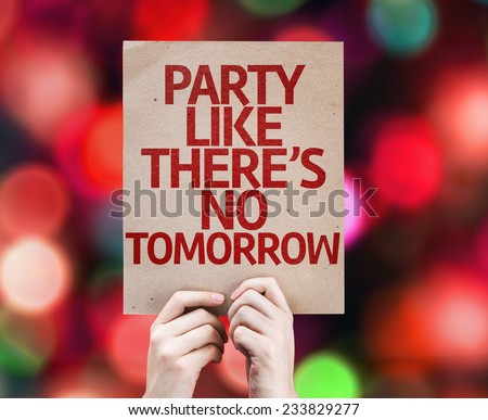 Party Like There\'s No Tomorrow written on colorful background with defocused lights