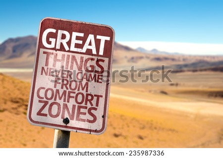 Great Things Never Came From Comfort Zones sign with a desert background