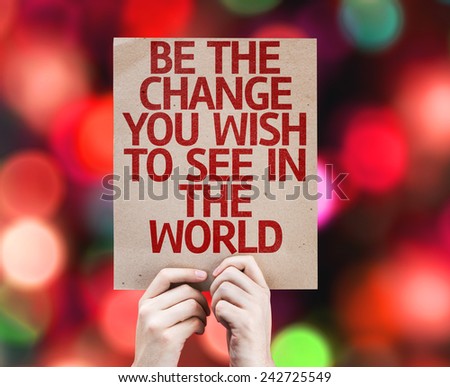 Be The Change You Wish to See in the World card with colorful background with defocused lights