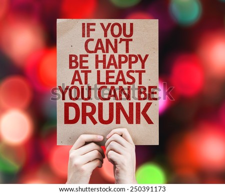 If You Can\'t Be Happy At Least You Can Be Drunk card with colorful background with defocused lights