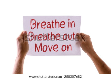 Breathe In Breathe Out Move On card isolated on white