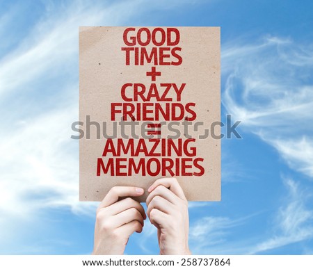 Good Times + Crazy Friends = Amazing Memories card with sky background