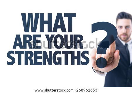 Business man pointing the text: What Are Your Strengths?
