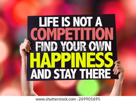 Life Is Not a Competition Find Your Own Happiness and Stay There card with bokeh background
