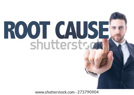Business man pointing the text: Root Cause