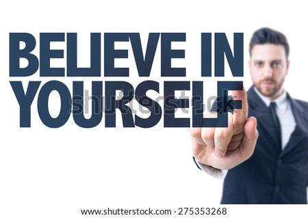 Business man pointing the text: Believe in Yourself