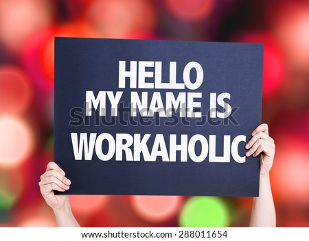 Hello My Name Is Workaholic card with bokeh background