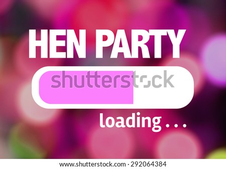 Progress Bar Loading with the text: Hen Party