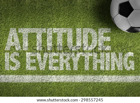 Soccer field with the text: Attitude is Everything