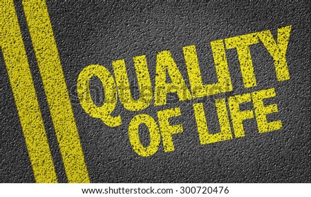 Quality of Life written on the road