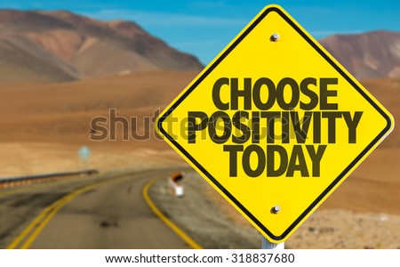 Choose Positivity Today sign on desert road