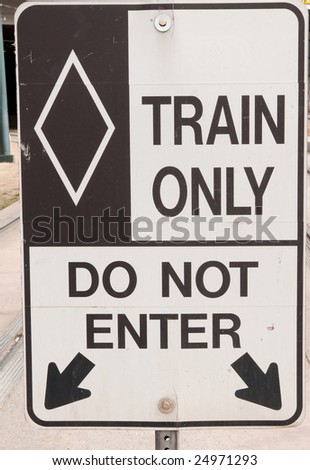 Train only, do not enter sign.