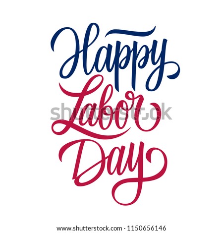 Happy Labor Day handwritten inscription. United States Labor Day celebrate card template. Creative typography for holiday greetings and invitations. Vector illustration.