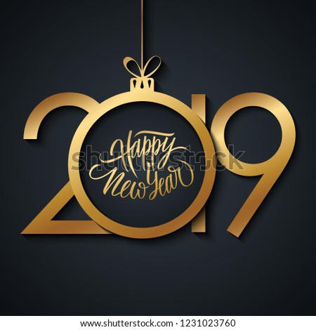 2019 New Year greeting card with handwritten holiday greetings Happy New Year and golden colored christmas ball. Vector illustration.