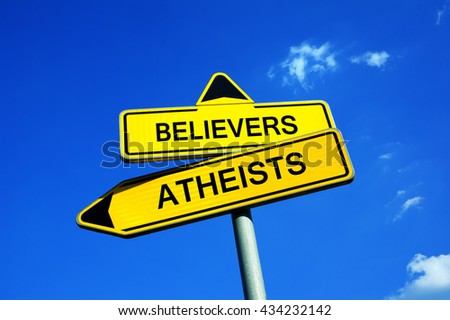 Traffic sign with two options - Believers (Christians, Muslims, Jews, etc) or Atheists - decision to believe in god or in or godlessness