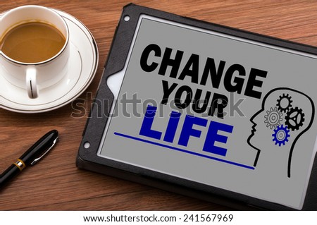 change your life on tablet computer