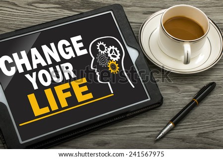 change your life on tablet computer
