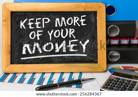 keep more of your money concept  on blackboard