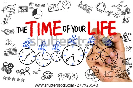 the time for your life concept hand drawn on whiteboard