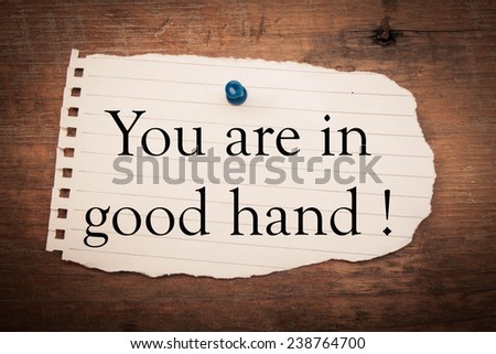 You Are In Good Hands Concept text on note paper