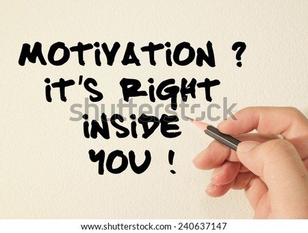 Motivation? Its Right Inside You! text write on wall