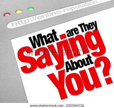 The words What Are They Saying About You? on a website screen to ask about your online Internet reputation, tracking the perceptions other have of your expertise and experience