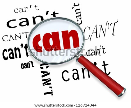 A magnifying glass finds the word Can among many instances of Can\'t symbolizing a unique positive attitude and resilience to defeat the odds and achieve success